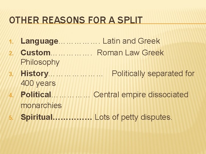 OTHER REASONS FOR A SPLIT 1. 2. 3. 4. 5. Language……………. Latin and Greek