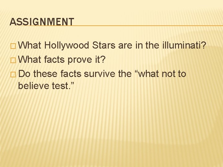 ASSIGNMENT � What Hollywood Stars are in the illuminati? � What facts prove it?