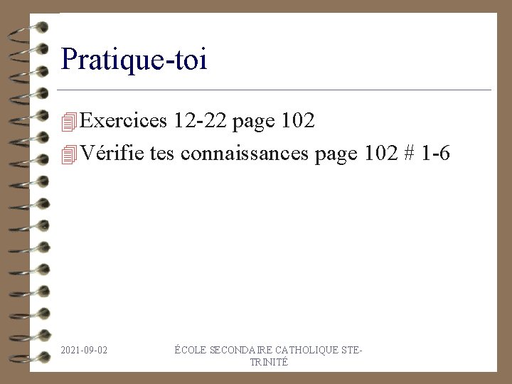 Pratique-toi 4 Exercices 12 -22 page 102 4 Vérifie tes connaissances page 102 #