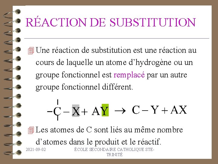 RÉACTION DE SUBSTITUTION 4 Une réaction de substitution est une réaction au cours de