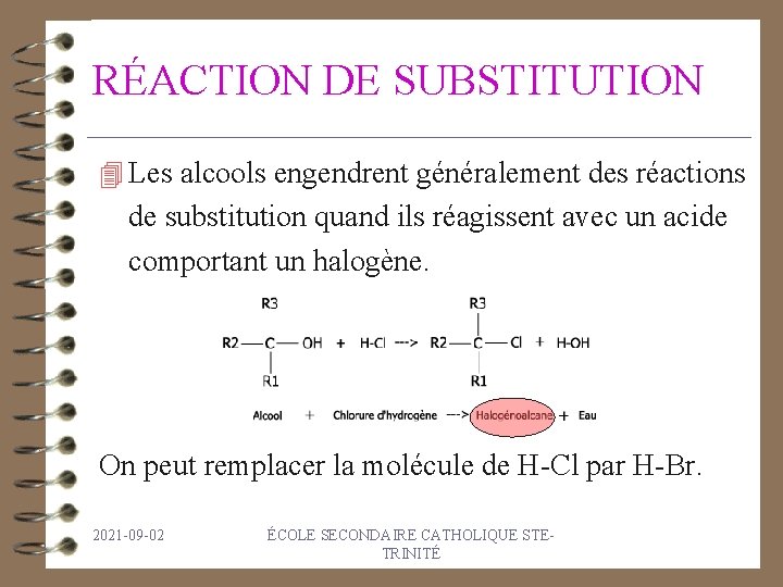 RÉACTION DE SUBSTITUTION 4 Les alcools engendrent généralement des réactions de substitution quand ils