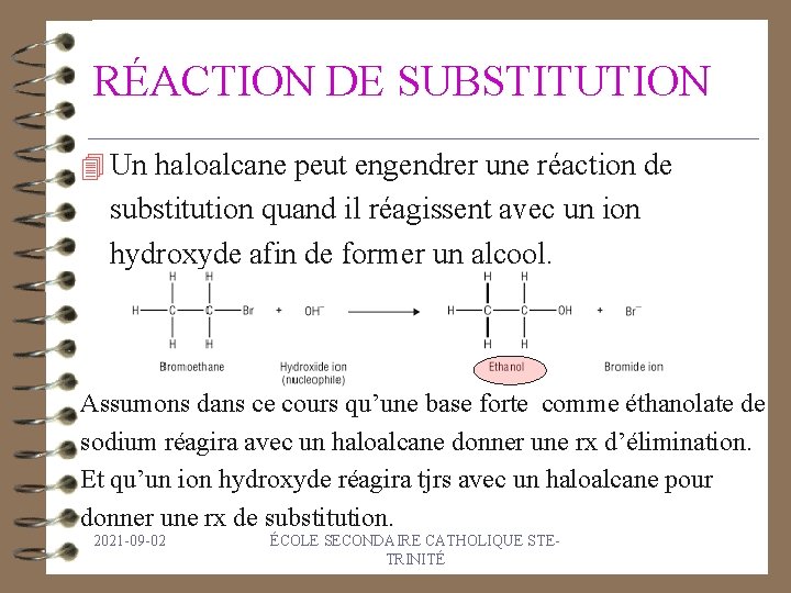 RÉACTION DE SUBSTITUTION 4 Un haloalcane peut engendrer une réaction de substitution quand il