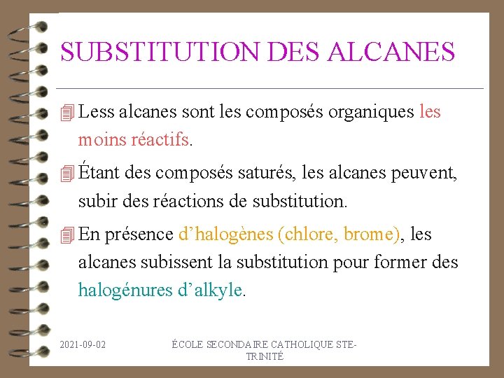 SUBSTITUTION DES ALCANES 4 Less alcanes sont les composés organiques les moins réactifs. 4