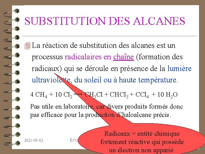 SUBSTITUTION DES ALCANES 4 La réaction de substitution des alcanes est un processus radicalaires