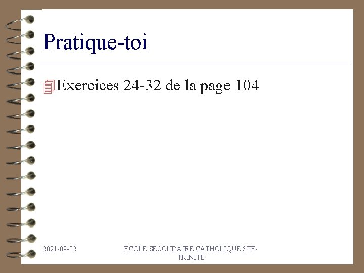 Pratique-toi 4 Exercices 24 -32 de la page 104 2021 -09 -02 ÉCOLE SECONDAIRE