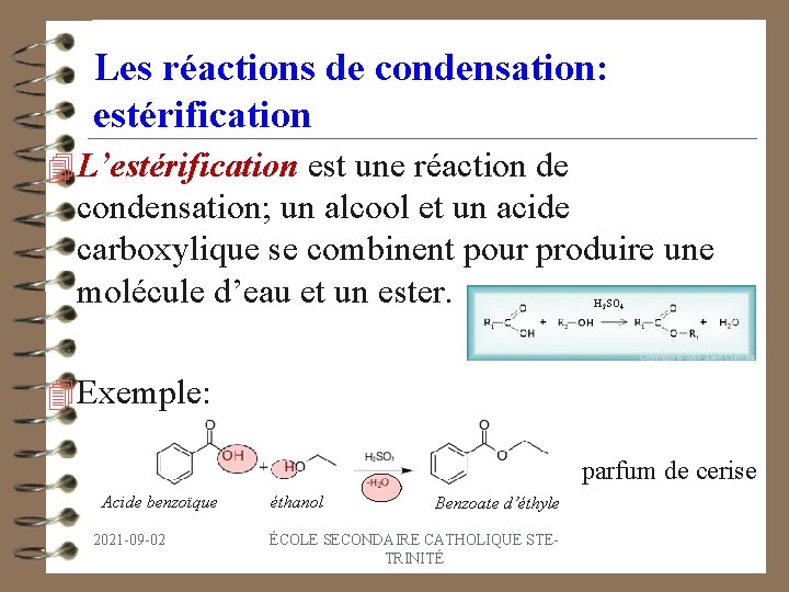 Les réactions de condensation: estérification 4 L’estérification est une réaction de condensation; un alcool