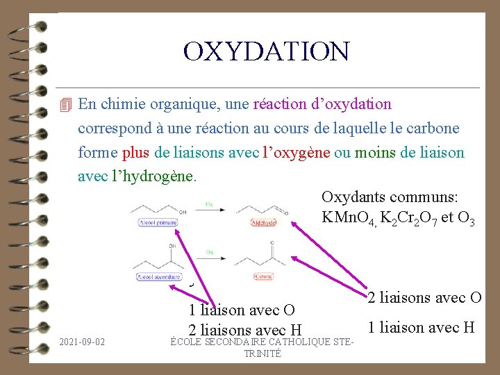 OXYDATION 4 En chimie organique, une réaction d’oxydation correspond à une réaction au cours