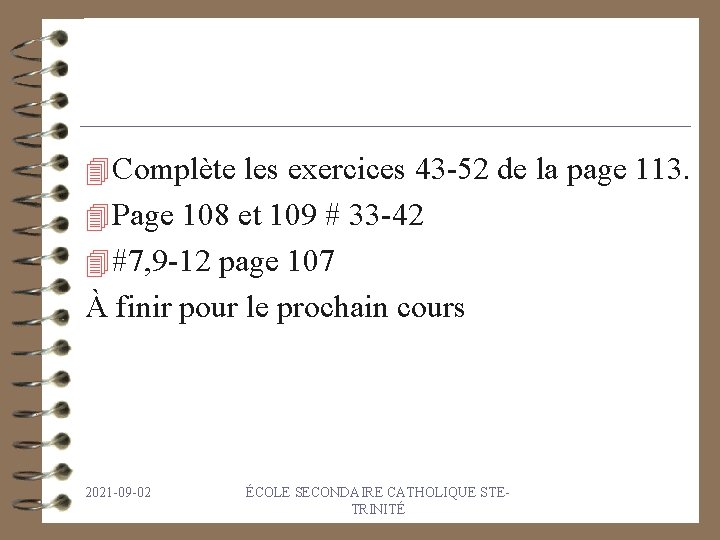 4 Complète les exercices 43 -52 de la page 113. 4 Page 108 et