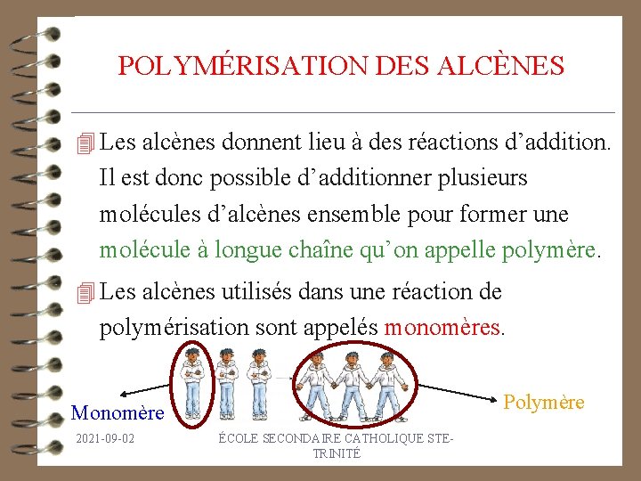POLYMÉRISATION DES ALCÈNES 4 Les alcènes donnent lieu à des réactions d’addition. Il est
