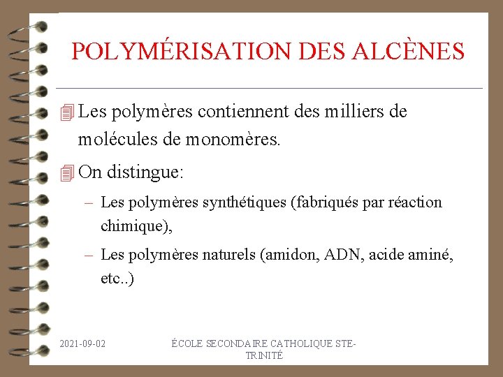 POLYMÉRISATION DES ALCÈNES 4 Les polymères contiennent des milliers de molécules de monomères. 4