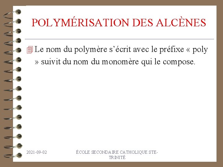 POLYMÉRISATION DES ALCÈNES 4 Le nom du polymère s’écrit avec le préfixe « poly