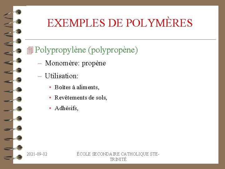 EXEMPLES DE POLYMÈRES 4 Polypropylène (polypropène) – Monomère: propène – Utilisation: • Boîtes à