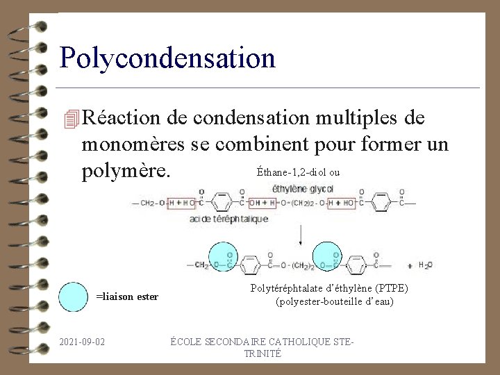 Polycondensation 4 Réaction de condensation multiples de monomères se combinent pour former un Éthane-1,