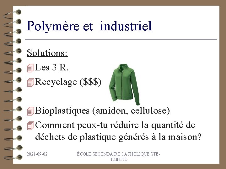 Polymère et industriel Solutions: 4 Les 3 R. 4 Recyclage ($$$) 4 Bioplastiques (amidon,