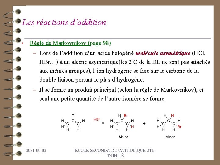 Les réactions d’addition • Règle de Markovnikov (page 98) – Lors de l’addition d’un