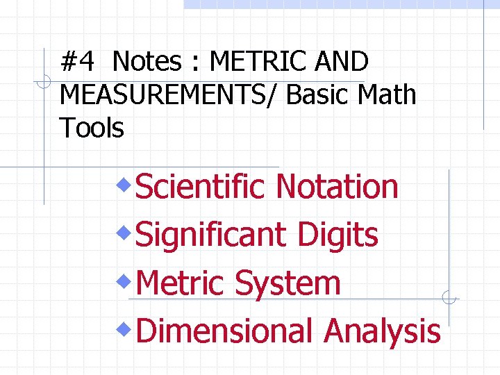 #4 Notes : METRIC AND MEASUREMENTS/ Basic Math Tools w. Scientific Notation w. Significant