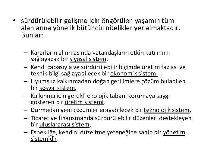  • sürdürülebilir gelişme için öngörülen yaşamın tüm alanlarına yönelik bütüncül nitelikler yer almaktadır.