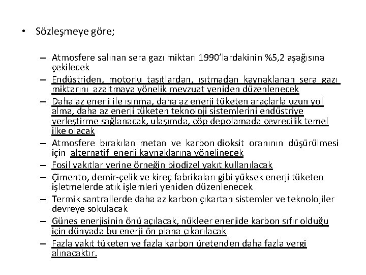  • Sözleşmeye göre; – Atmosfere salınan sera gazı miktarı 1990’lardakinin %5, 2 aşağısına