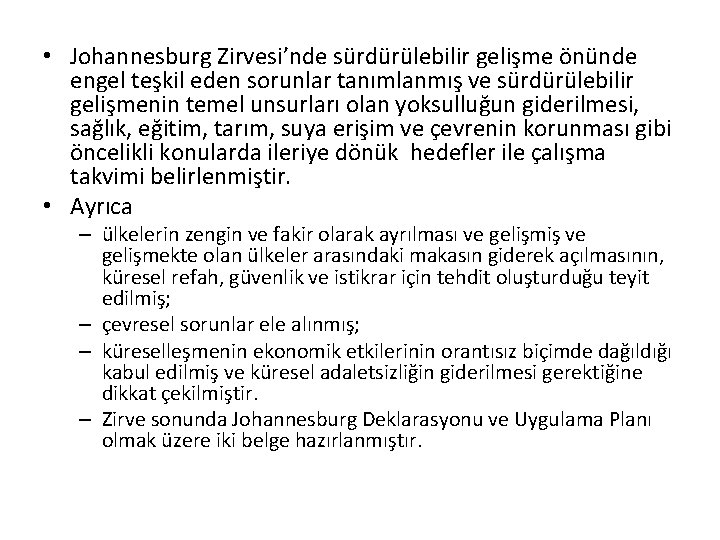  • Johannesburg Zirvesi’nde sürdürülebilir gelişme önünde engel teşkil eden sorunlar tanımlanmış ve sürdürülebilir