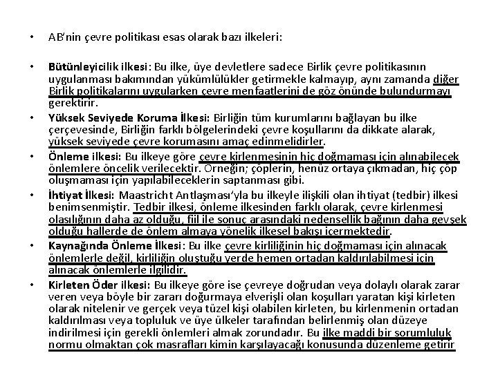  • AB’nin çevre politikası esas olarak bazı ilkeleri: • Bütünleyicilik ilkesi: Bu ilke,