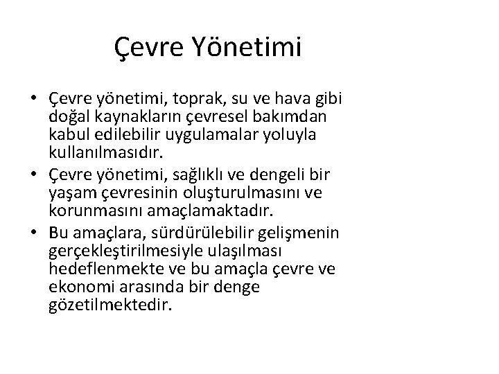 Çevre Yönetimi • Çevre yönetimi, toprak, su ve hava gibi doğal kaynakların çevresel bakımdan