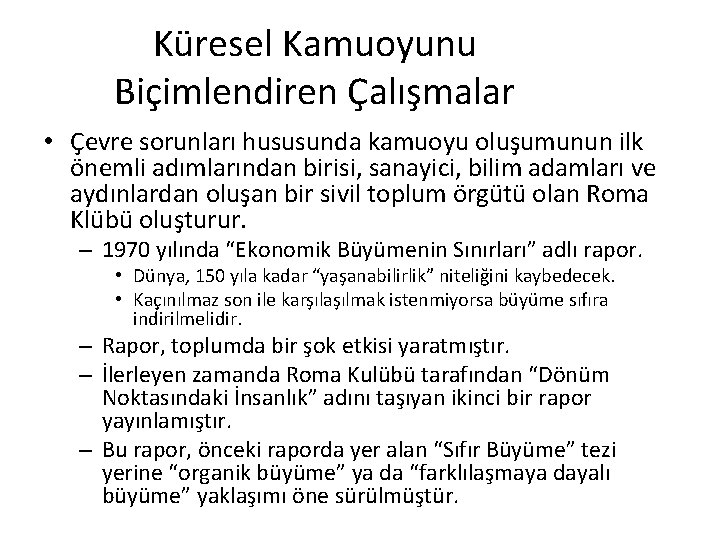 Küresel Kamuoyunu Biçimlendiren Çalışmalar • Çevre sorunları hususunda kamuoyu oluşumunun ilk önemli adımlarından birisi,