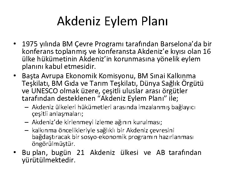 Akdeniz Eylem Planı • 1975 yılında BM Çevre Programı tarafından Barselona’da bir konferans toplanmış