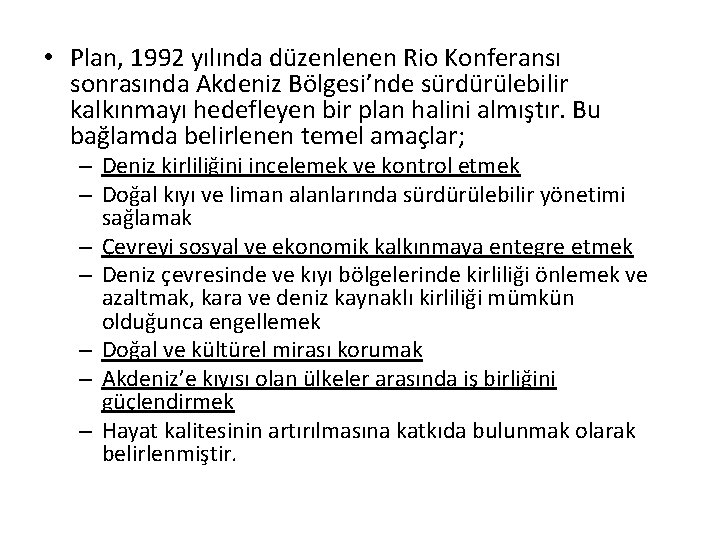  • Plan, 1992 yılında düzenlenen Rio Konferansı sonrasında Akdeniz Bölgesi’nde sürdürülebilir kalkınmayı hedefleyen