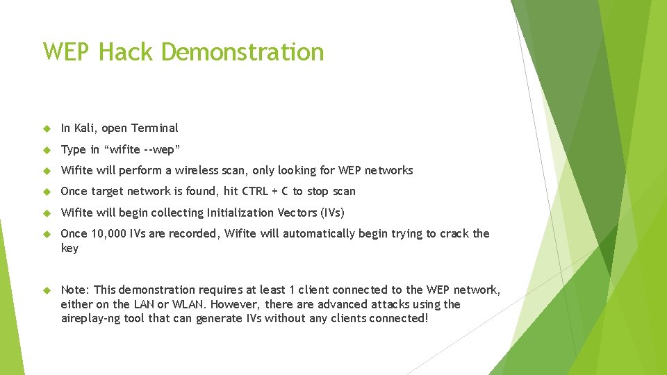 WEP Hack Demonstration In Kali, open Terminal Type in “wifite –-wep” Wifite will perform