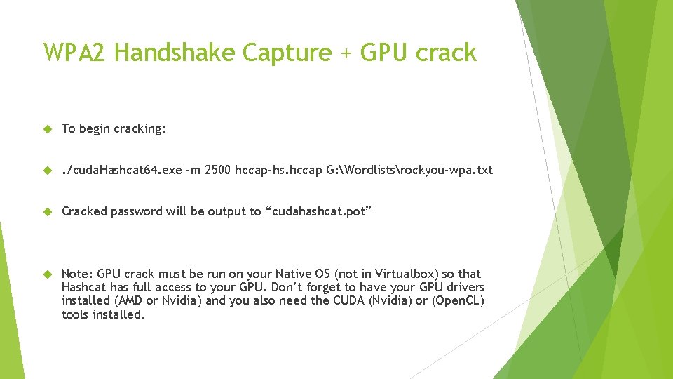 WPA 2 Handshake Capture + GPU crack To begin cracking: . /cuda. Hashcat 64.