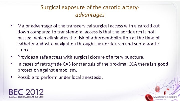 Surgical exposure of the carotid arteryadvantages • Major advantage of the transcervical surgical access