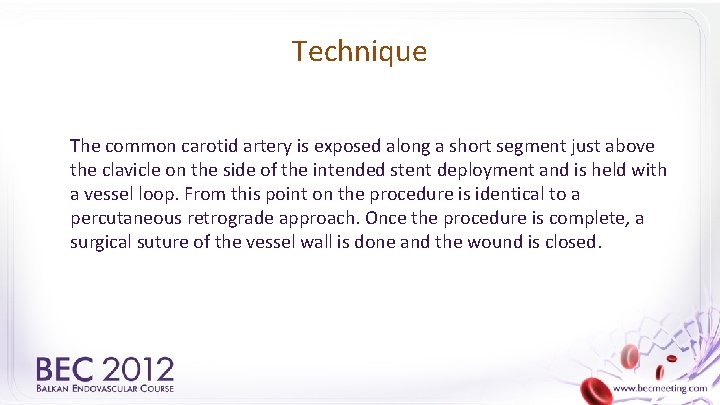 Technique The common carotid artery is exposed along a short segment just above the