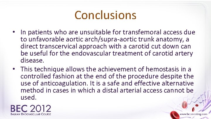 Conclusions • In patients who are unsuitable for transfemoral access due to unfavorable aortic