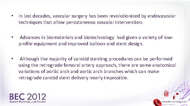  • In last decades, vascular surgery has been revolutionized by endovascular techniques that