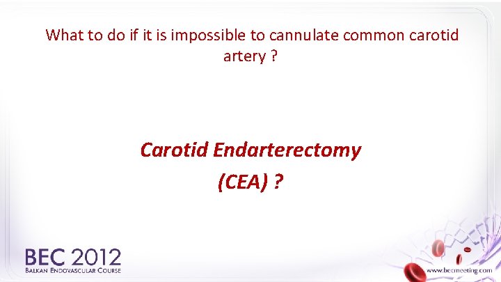 What to do if it is impossible to cannulate common carotid artery ? Carotid