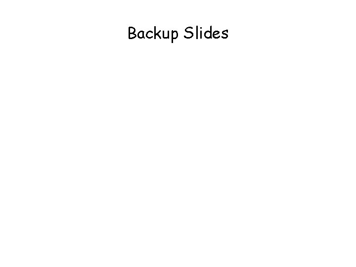 Backup Slides 