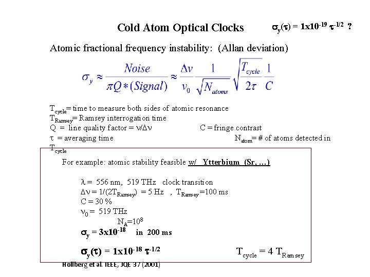 Cold Atom Optical Clocks y( ) = 1 x 10 -19 -1/2 ? Atomic