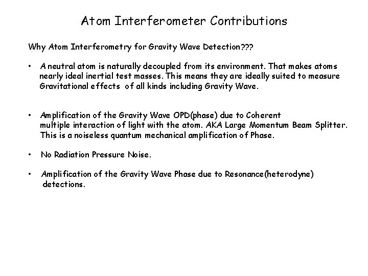 Atom Interferometer Contributions Why Atom Interferometry for Gravity Wave Detection? ? ? • A