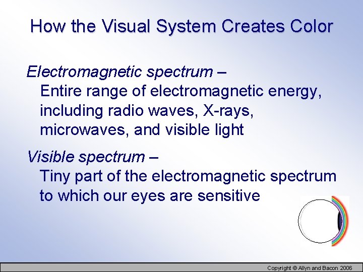 How the Visual System Creates Color Electromagnetic spectrum – Entire range of electromagnetic energy,