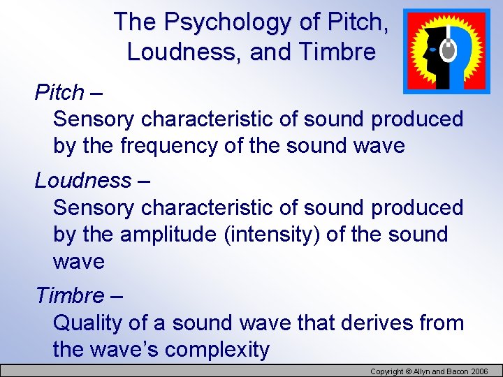 The Psychology of Pitch, Loudness, and Timbre Pitch – Sensory characteristic of sound produced