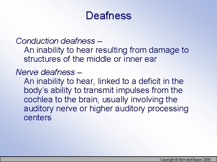 Deafness Conduction deafness – An inability to hear resulting from damage to structures of