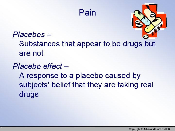 Pain Placebos – Substances that appear to be drugs but are not Placebo effect