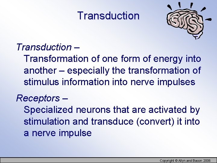 Transduction – Transformation of one form of energy into another – especially the transformation