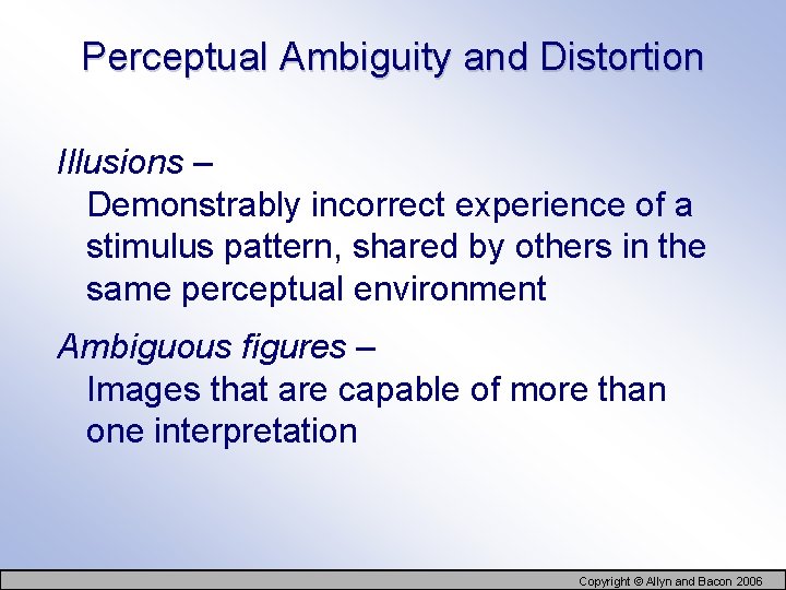 Perceptual Ambiguity and Distortion Illusions – Demonstrably incorrect experience of a stimulus pattern, shared