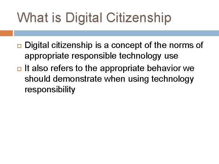 What is Digital Citizenship Digital citizenship is a concept of the norms of appropriate