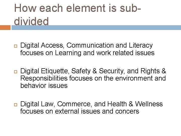 How each element is subdivided Digital Access, Communication and Literacy focuses on Learning and