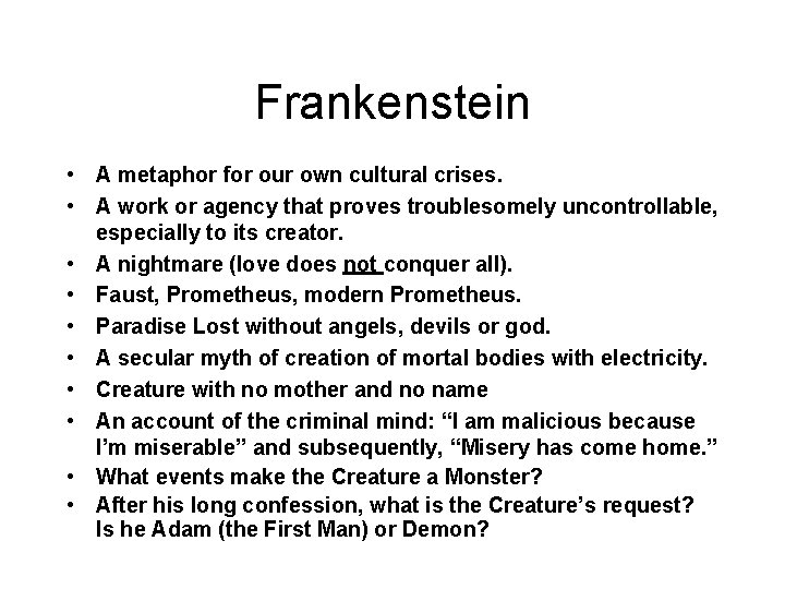 Frankenstein • A metaphor for our own cultural crises. • A work or agency