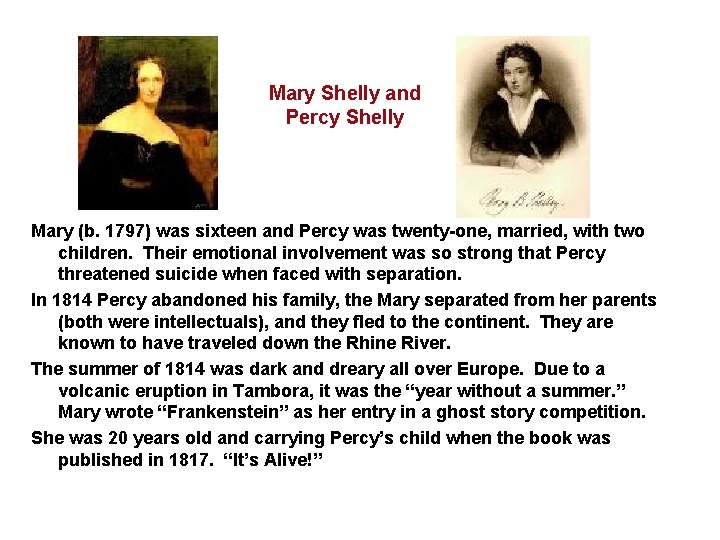 Mary Shelly and Percy Shelly Mary (b. 1797) was sixteen and Percy was twenty-one,