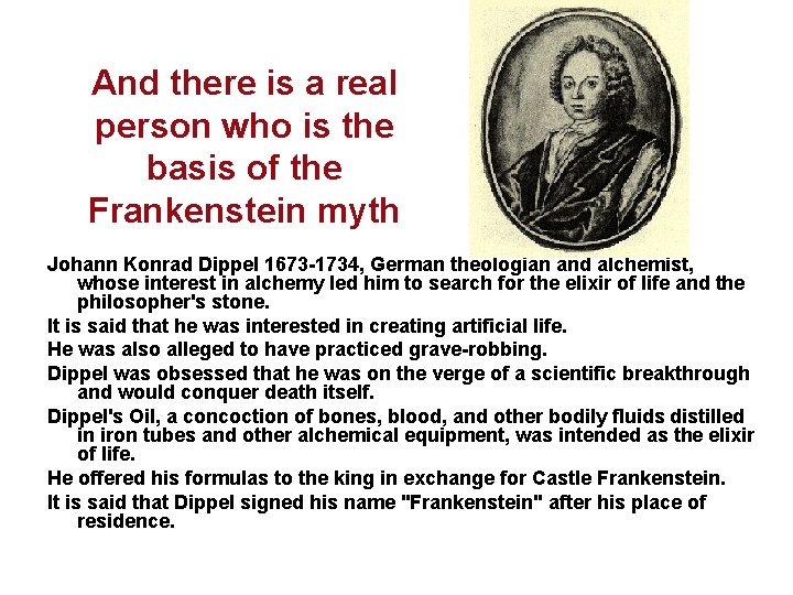 And there is a real person who is the basis of the Frankenstein myth