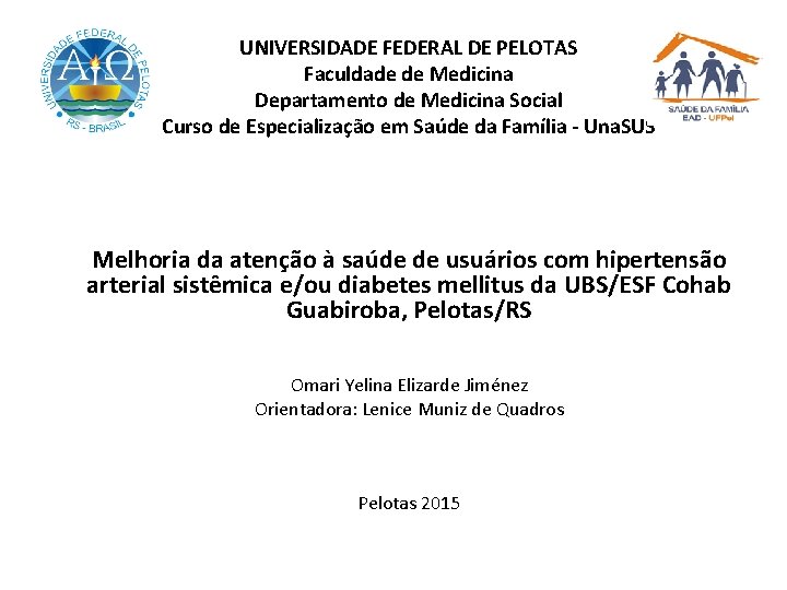 UNIVERSIDADE FEDERAL DE PELOTAS Faculdade de Medicina Departamento de Medicina Social Curso de Especialização